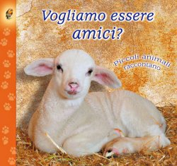 Vogliamo essere amici? Piccoli animali raccontano